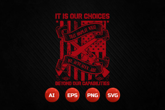 It is Our Choices That Display What We Actually Are Graphics and Crafts Review